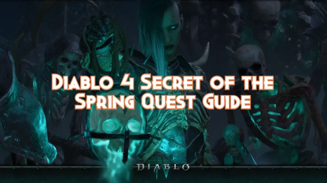 Diablo 4 Secret of the Spring Quest Guide Pillar Of Gaming