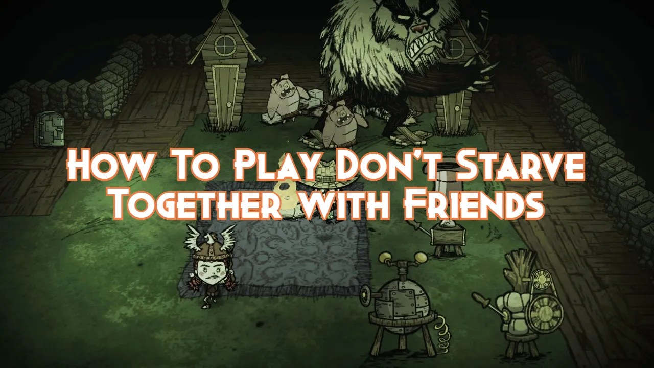 How To Play Don't Starve Together with Friends Pillar Of Gaming