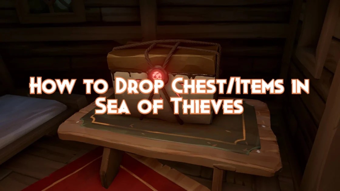 How to Drop Chest/Items in Sea of Thieves Pillar Of Gaming