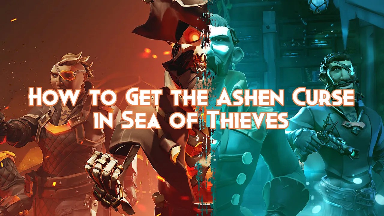 How to Get the Ashen Curse in Sea of Thieves Pillar Of Gaming