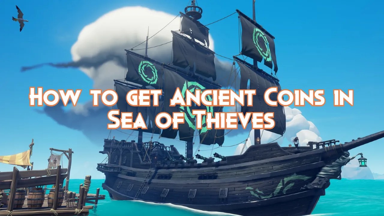 How to get Ancient Coins in Sea of Thieves Pillar Of Gaming