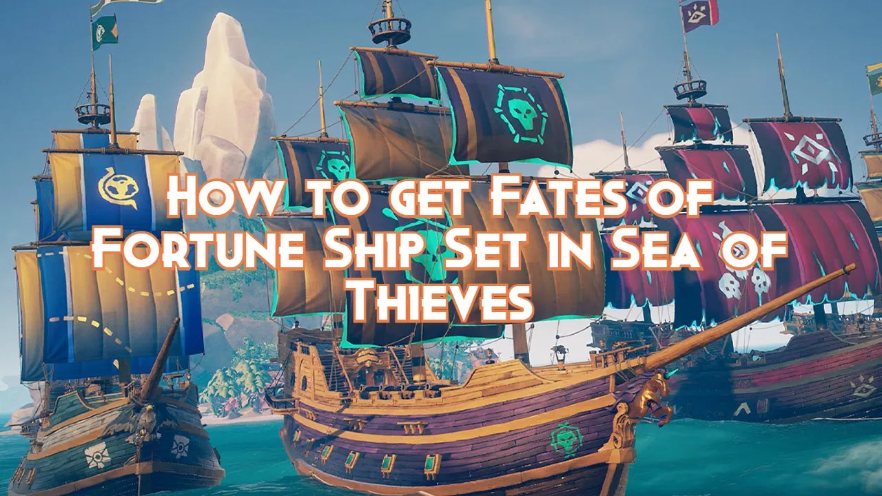 How to get Fates of Fortune Ship Set in Sea of Thieves Pillar Of Gaming