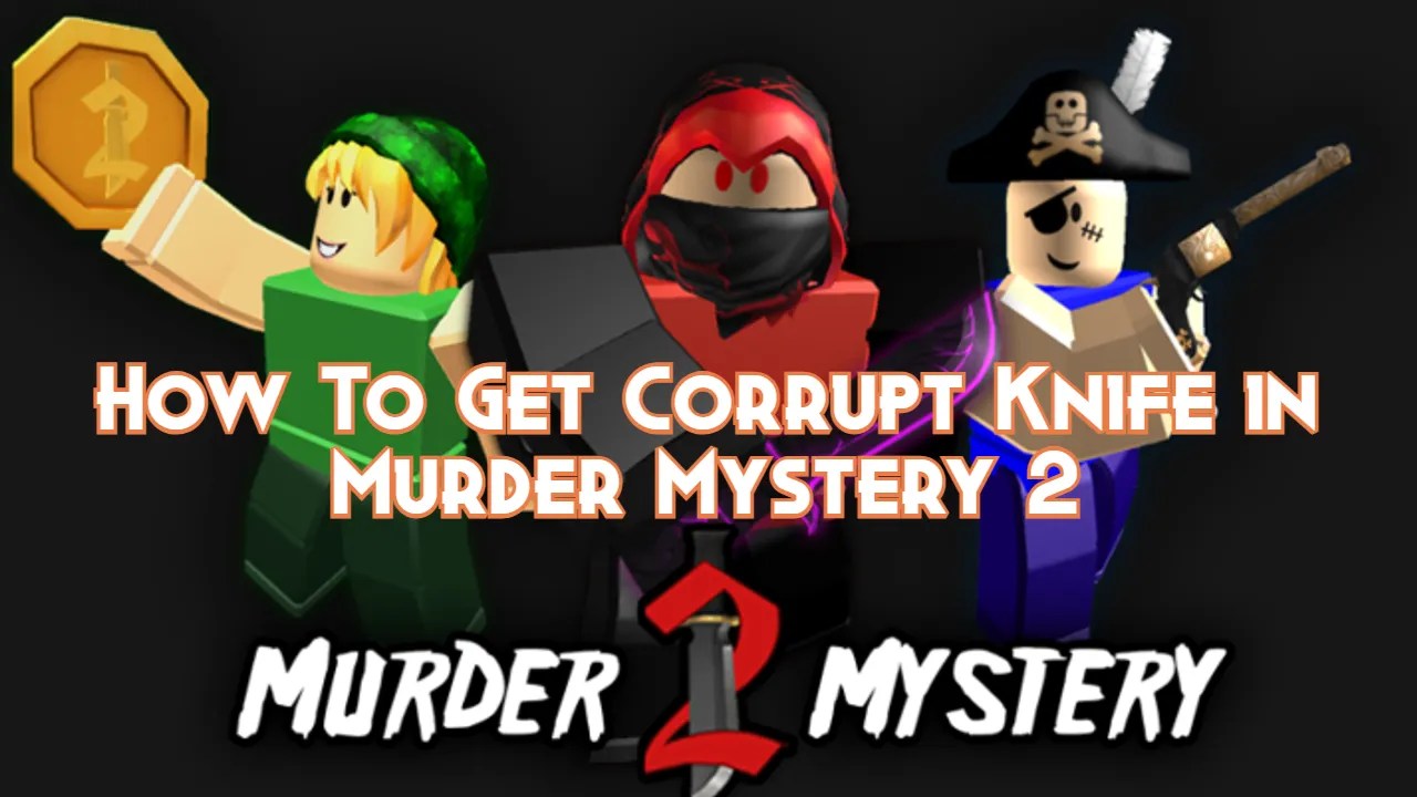 How To Get Corrupt Knife in Murder Mystery 2 Pillar Of Gaming