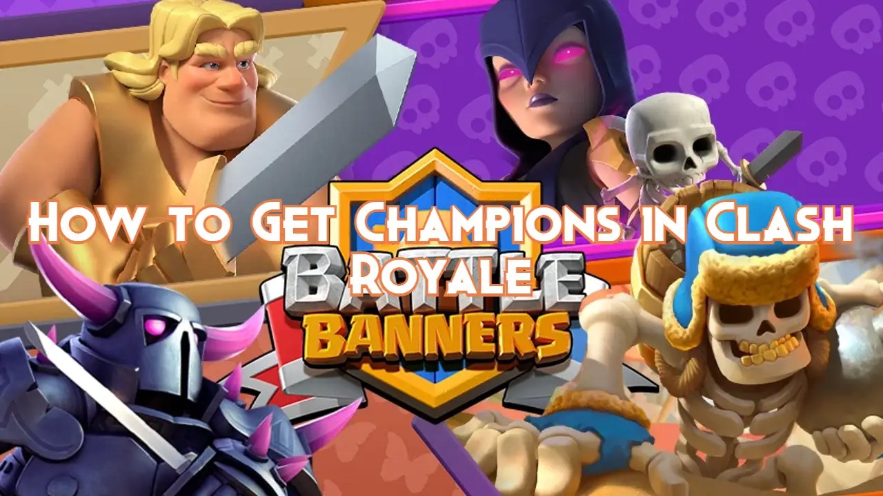 How to Get Champions in Clash Royale A Beginner's Guide Pillar Of Gaming