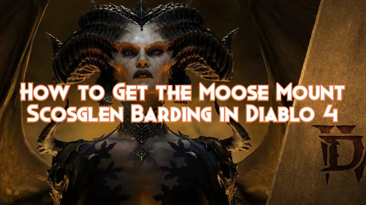 How to Get the Moose Mount Scosglen Barding in Diablo 4 Pillar Of Gaming