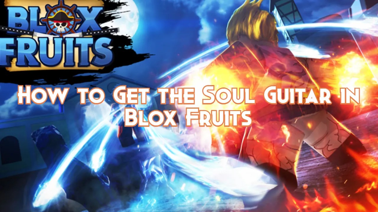 How to Get the Soul Guitar in Blox Fruits Pillar Of Gaming