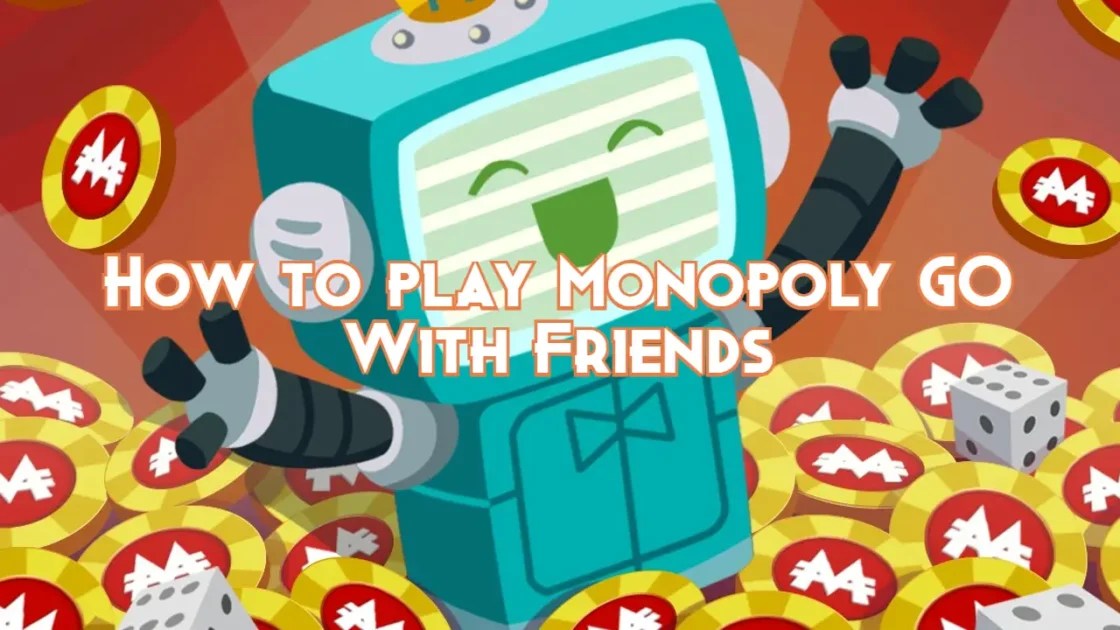 How to play Monopoly GO With Friends Pillar Of Gaming