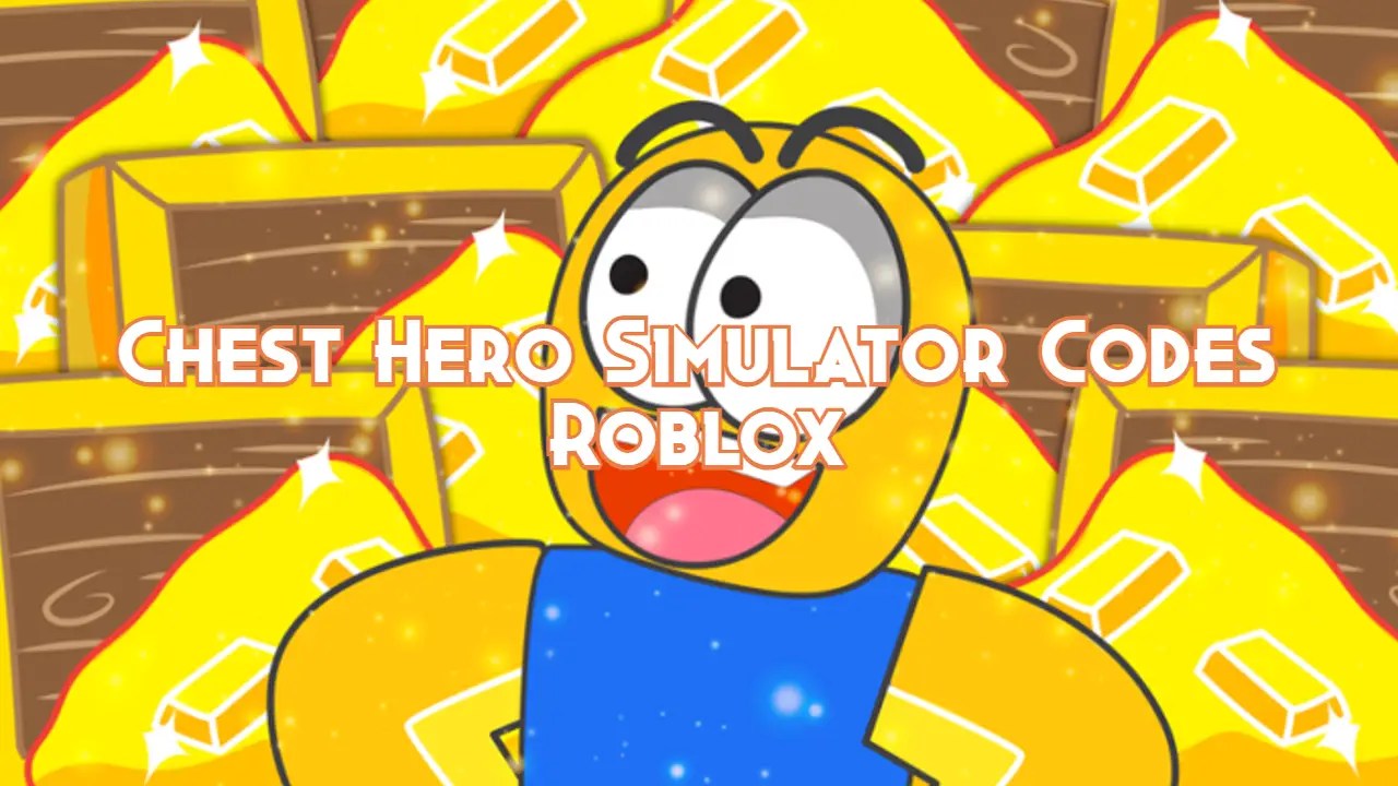 Chest Hero SimulatorCodes August 2023 Gamingdeputy Germany