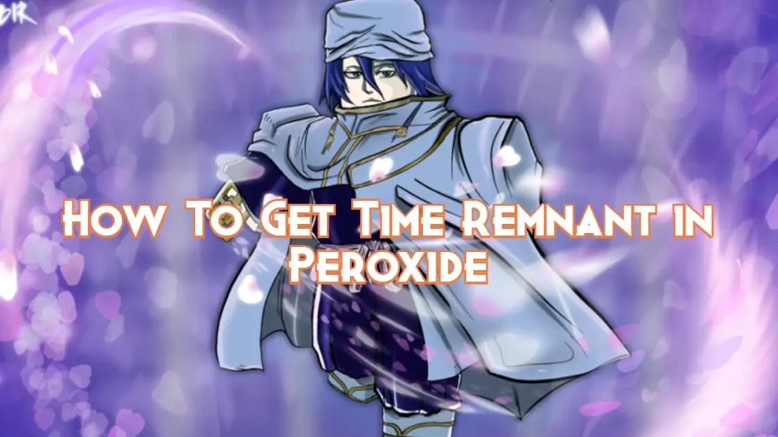 How To Get Time Remnant in Peroxide Pillar Of Gaming