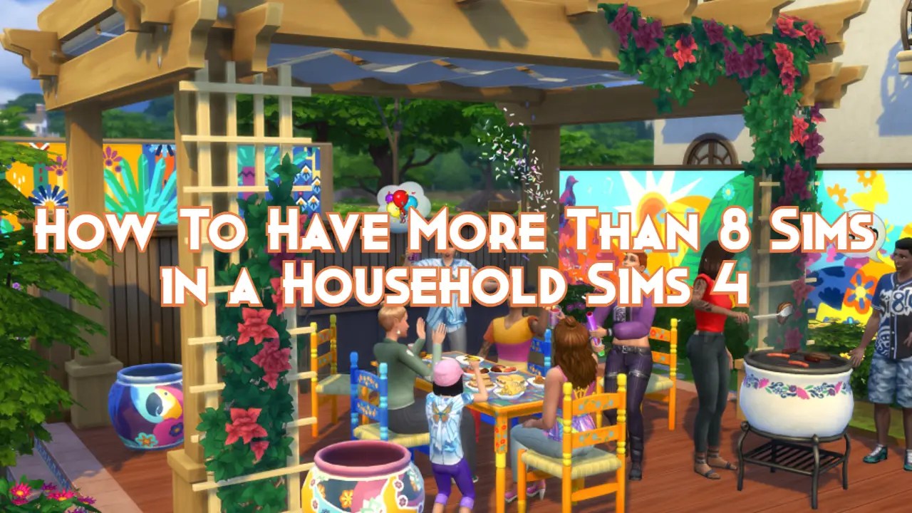 How To Have More Than 8 Sims in a Household Sims 4 Pillar Of Gaming