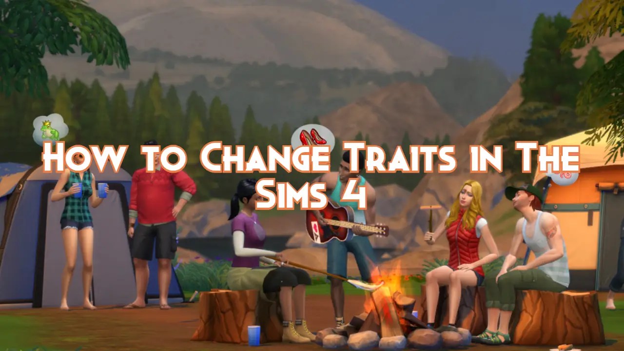 How to Change Traits in The Sims 4 Pillar Of Gaming