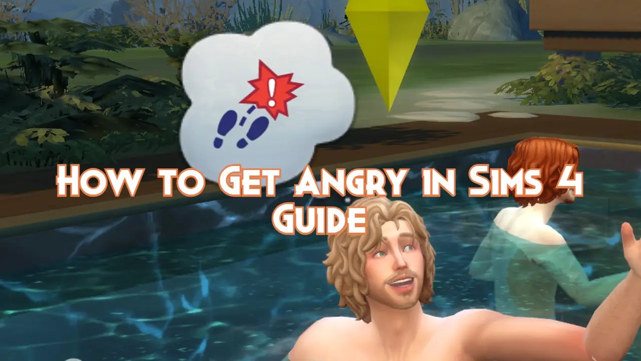 How to Get Angry in Sims 4 Guide Pillar Of Gaming
