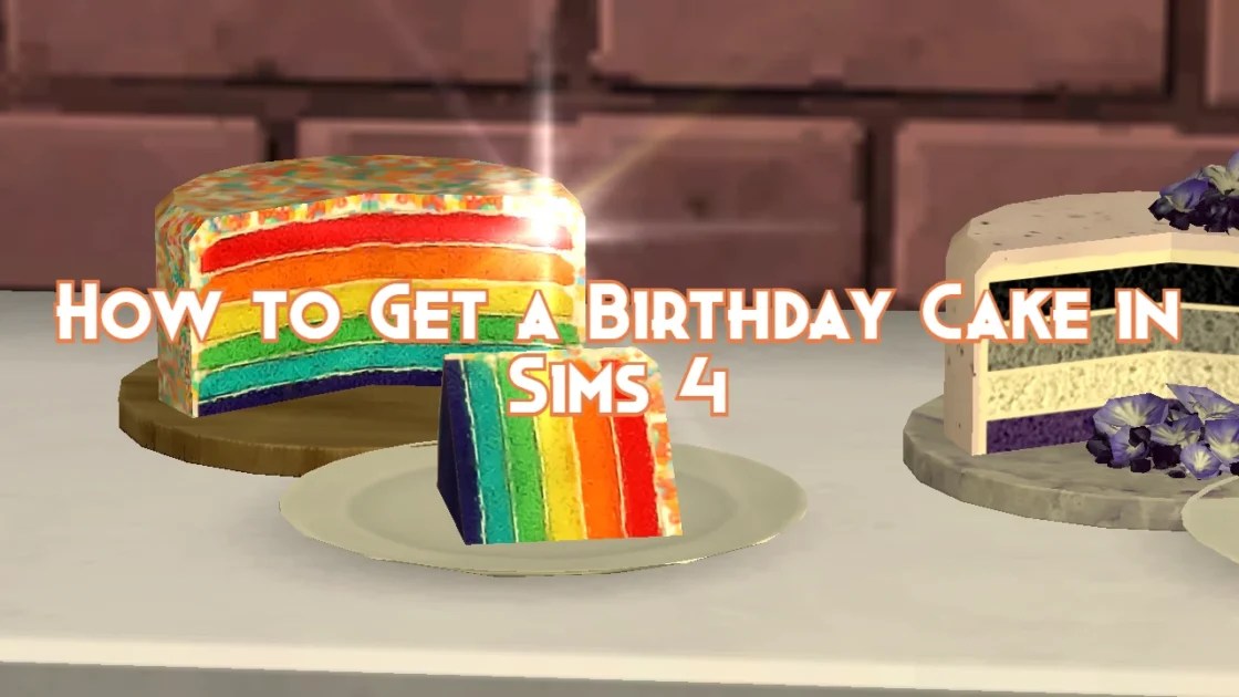 How to Get a Birthday Cake in Sims 4 Pillar Of Gaming