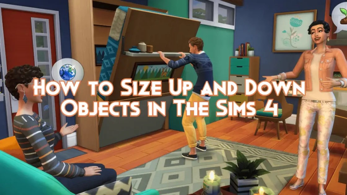 How to Size Up and Down Objects in The Sims 4 Pillar Of Gaming