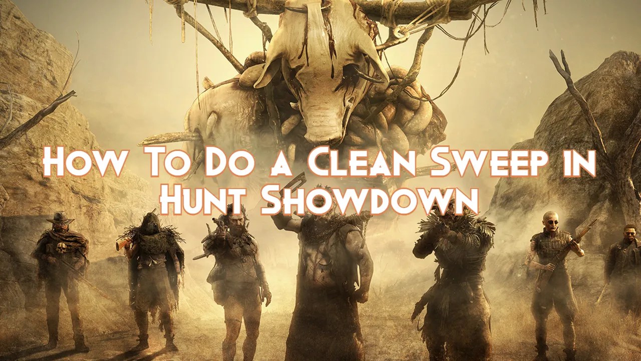 How To Do a Clean Sweep in Hunt Showdown Pillar Of Gaming