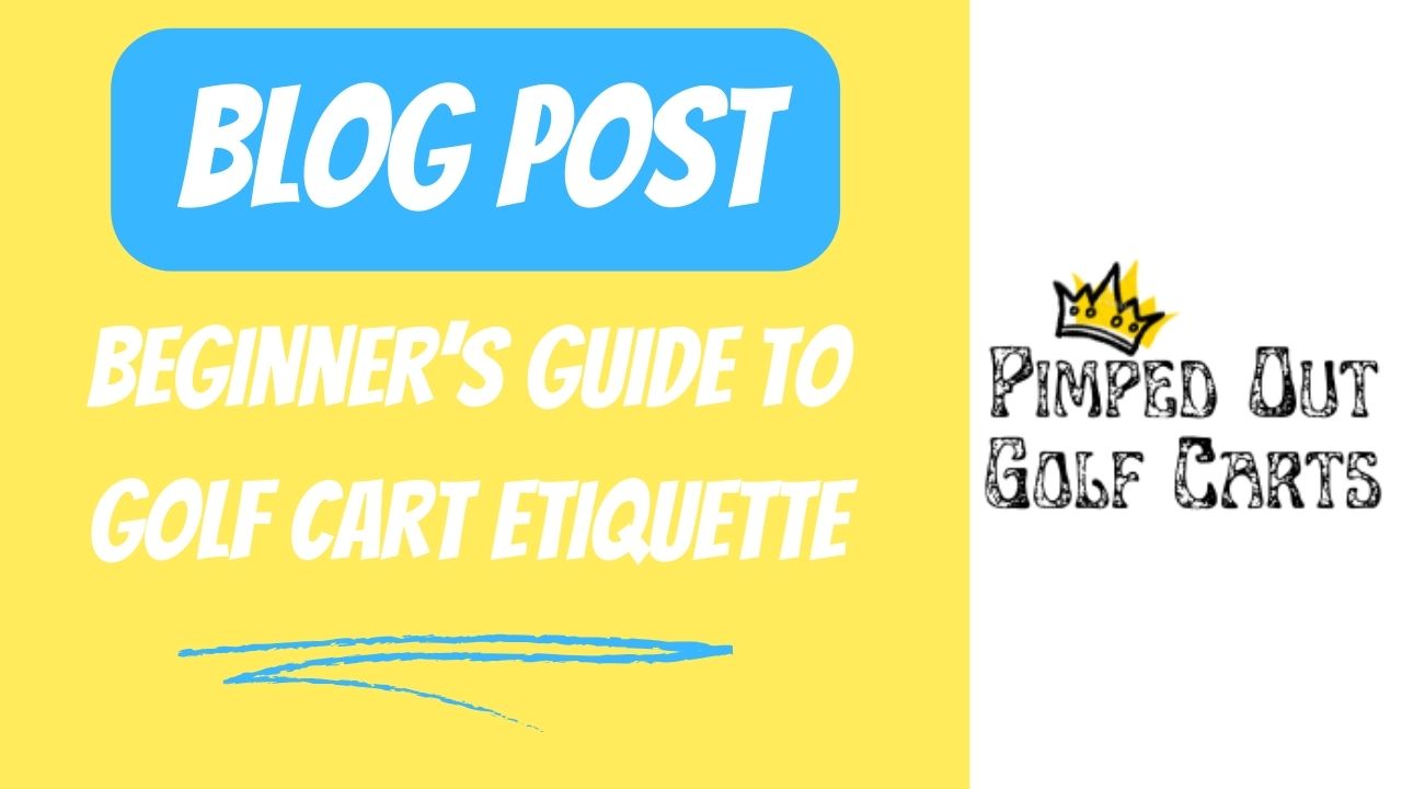 Beginner’s Guide To Golf Cart Etiquette