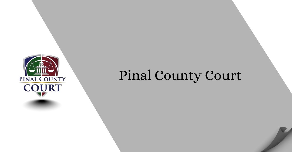 Pinal County Court Pinal County Court