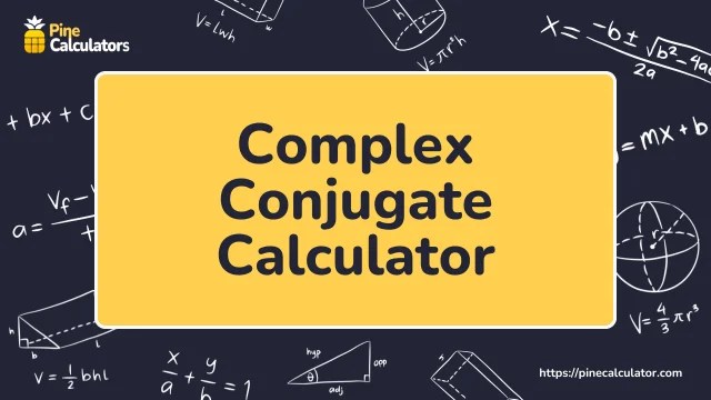 Complex Conjugate Calculator & Solver [Online] - PineCalculator
