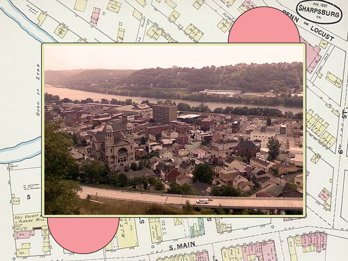 Sharpsburg, PA Past, Present, Future Pittsburgh Institute for