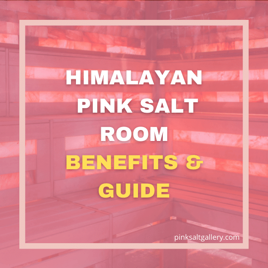 Himalayan Pink Salt rooms benefits A detailed guide