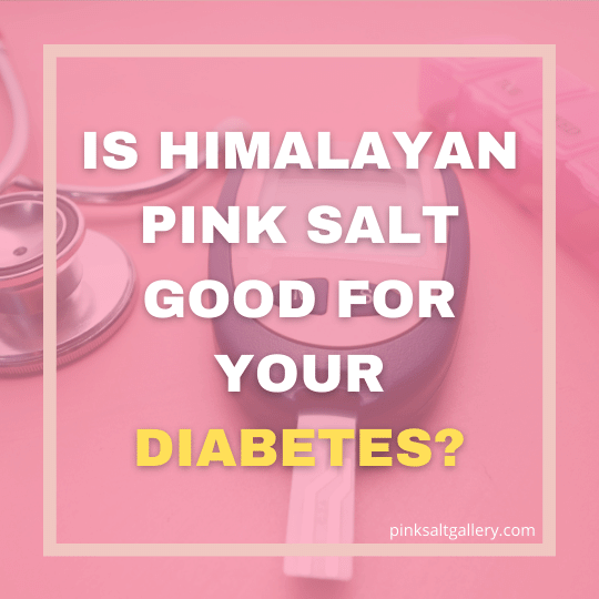 Is Himalayan pink salt good for your diabetes? Expert's opinion