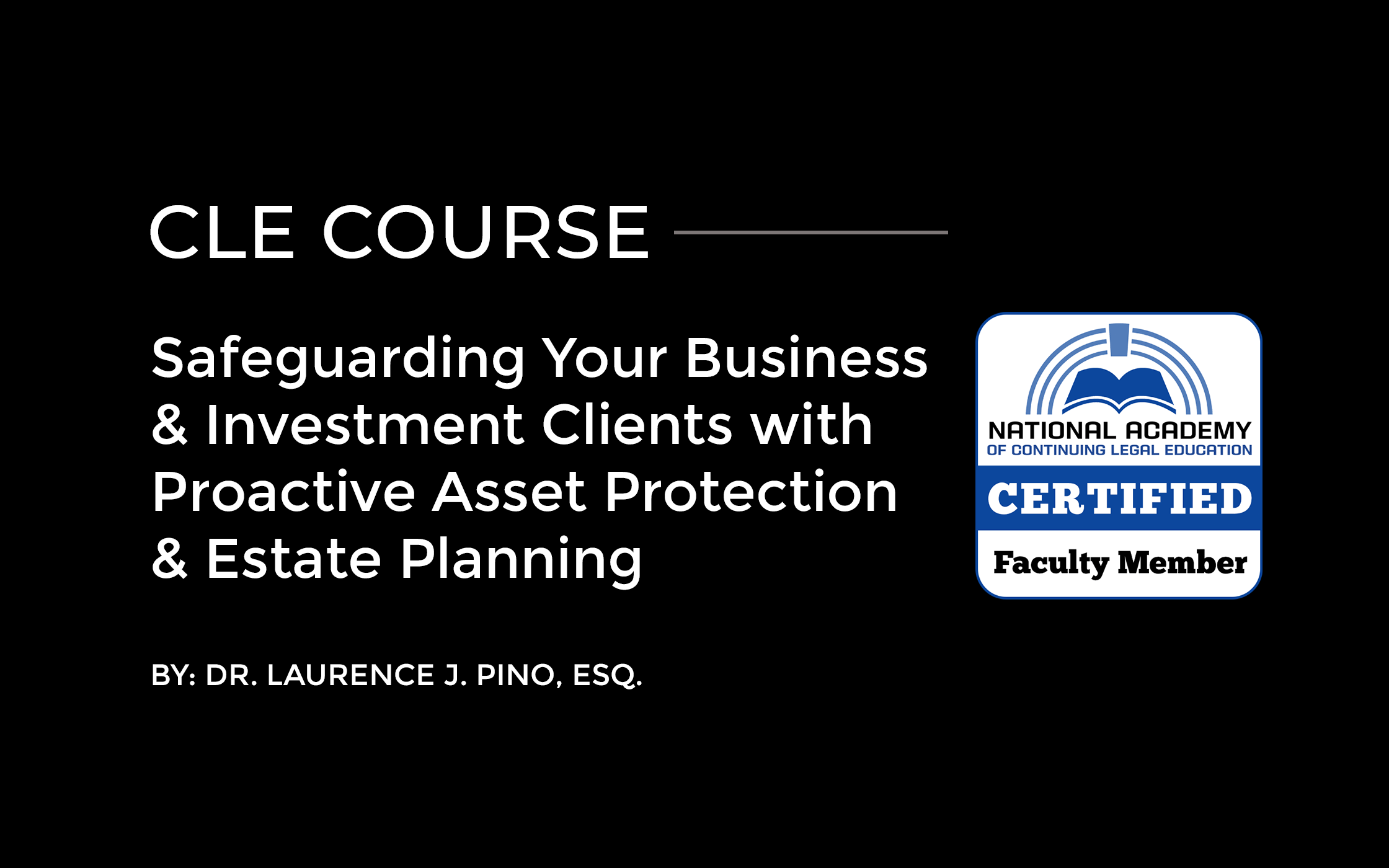 CLE Course Safeguarding Your Business & Investment Clients with Proactive Asset Protection