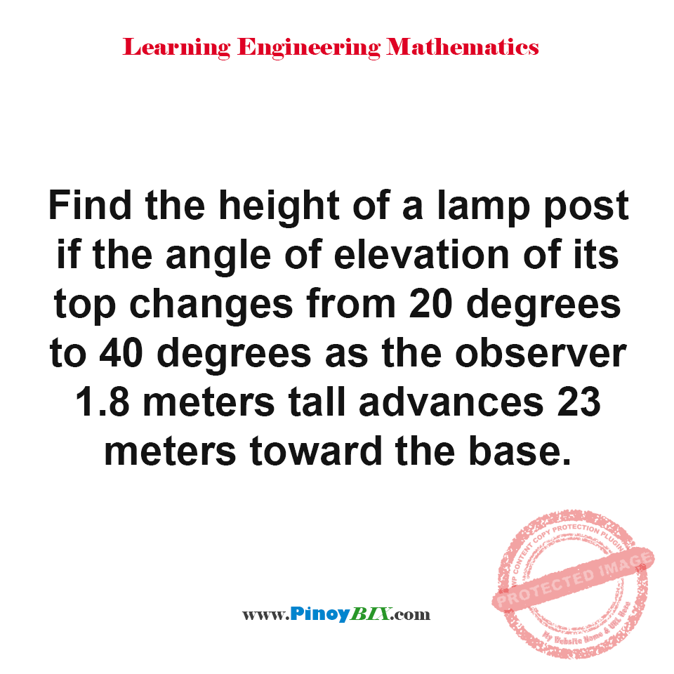 Solution Find The Height Of A Lamp Post If Angle Elevation Changes