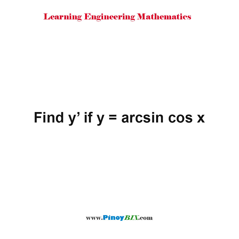 Solution Find y’ if y=arcsincosx