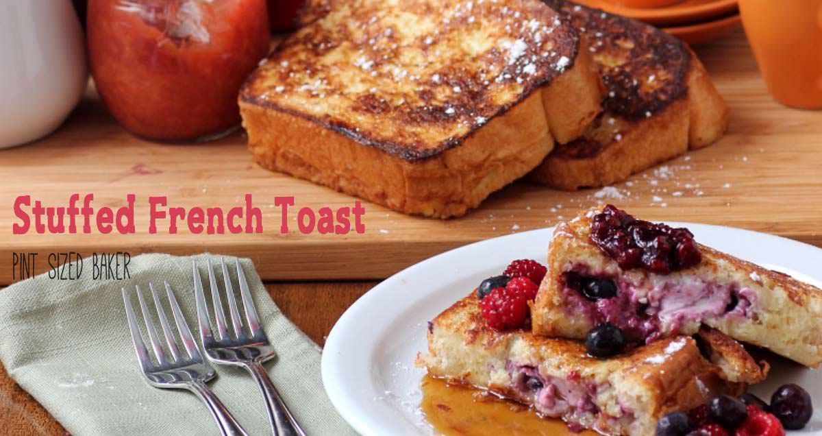 Stuffed French Toast Pint Sized Baker