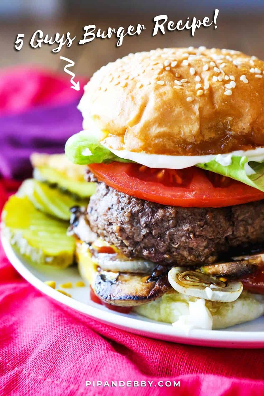 Five Guys Burger Recipe The REAL Copycat! Pip and Ebby