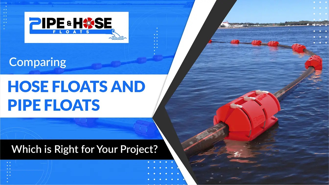 Comparing Hose Floats and Pipe Floats Solution for Your Project