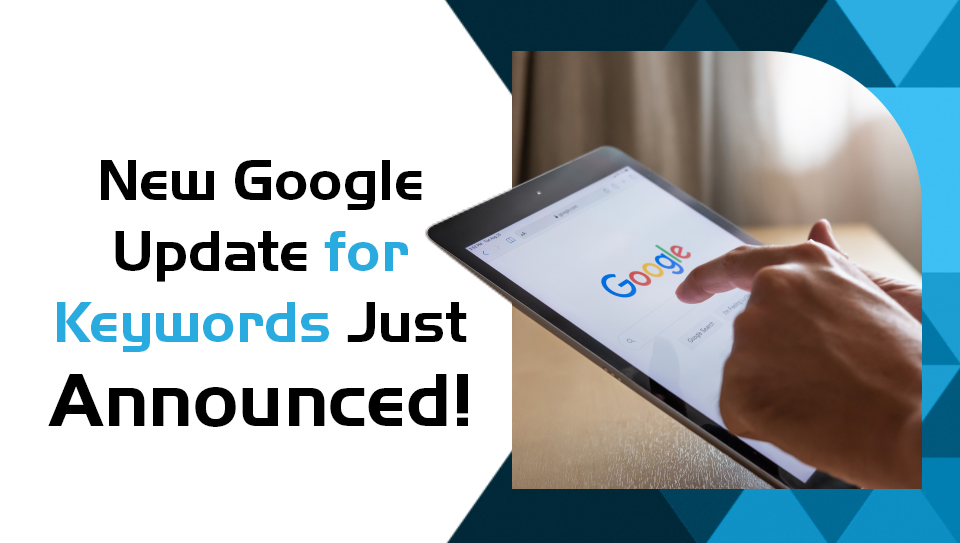 New Google Update for Keywords Just Announced! P.tch Digital