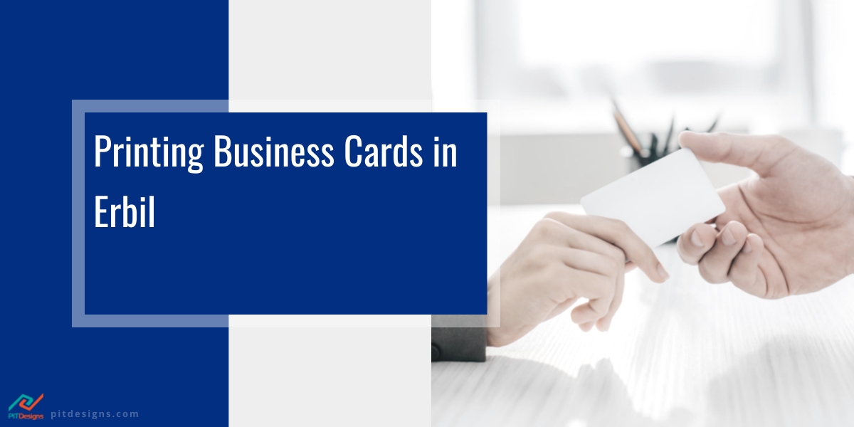 Printing Business Cards in Erbil PIT Designs