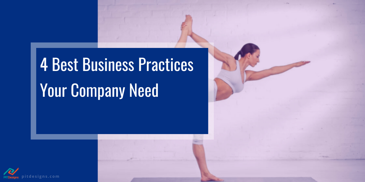4 Best Business Practices Your Company Need PIT Designs