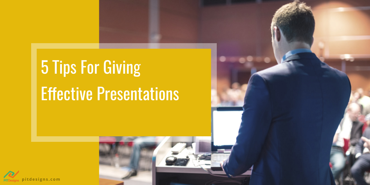 5 Tips for Giving Effective Presentations PIT Designs
