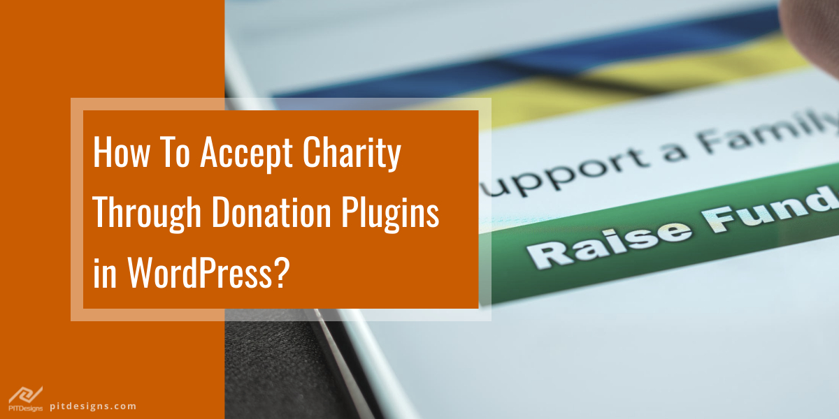 How To Accept Charity Through Donation Plugins? PIT Designs