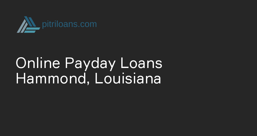 Payday Loans Hammond, LA Apply Online