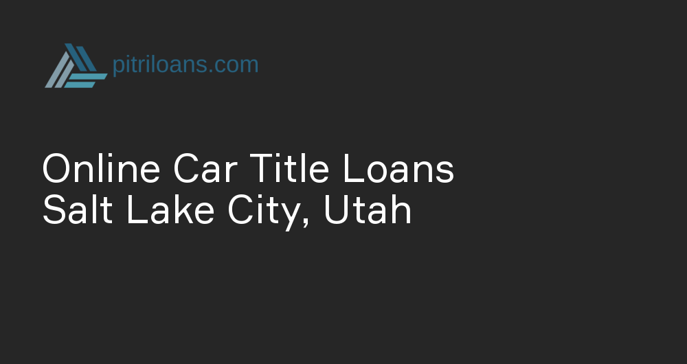 Car Title Loans in Salt Lake City, UT Apply Online