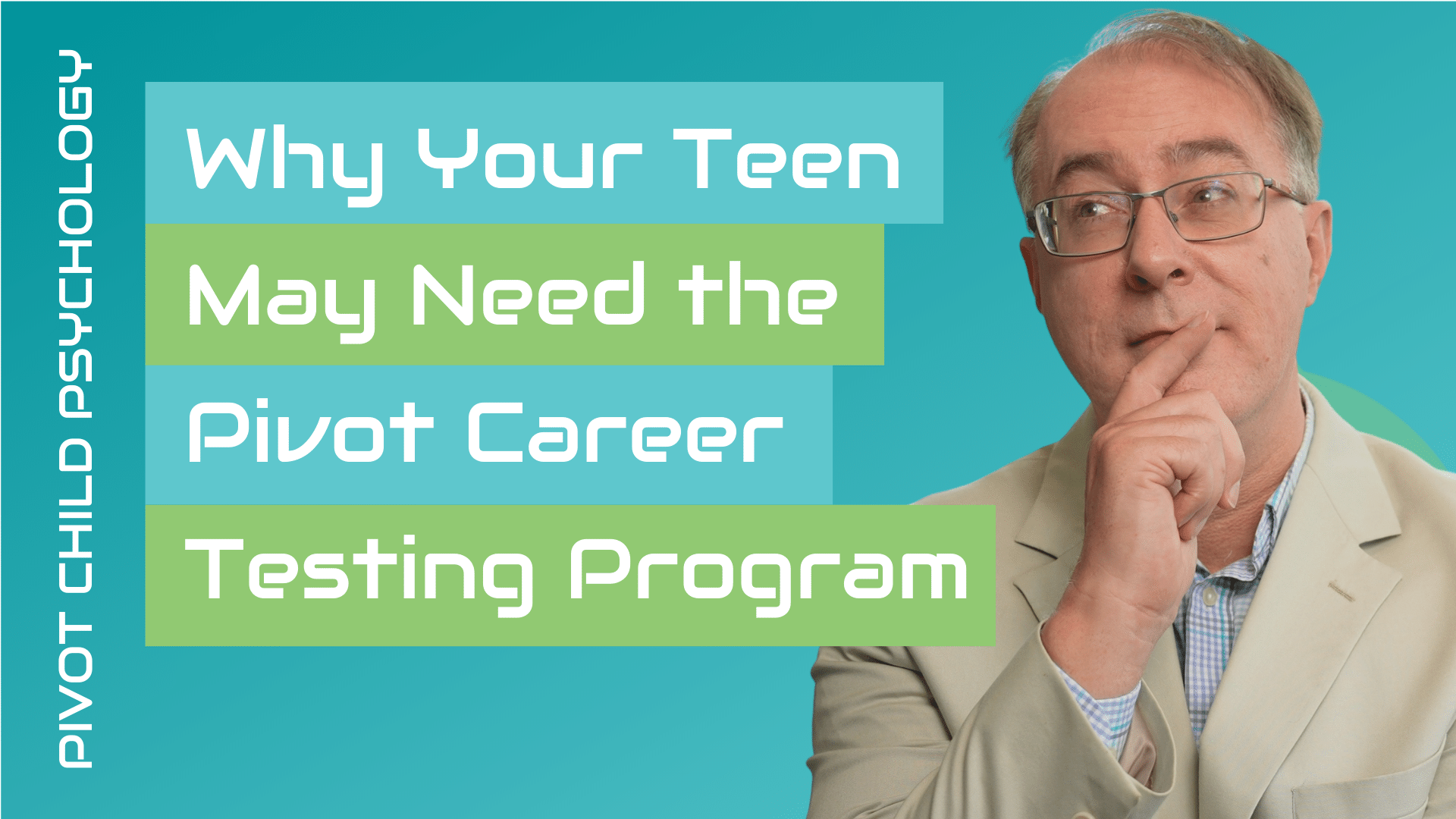 Why Your Teen May Need The Pivot Career Testing Program Pivot Child