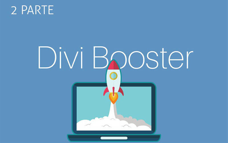 Divi Booster amplifica la potencia de Divi (Parte 2)