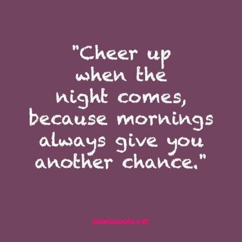 inspirational cheer up quotes Cheer Quotes To Motivate You Through Hard Times In Life | Pixelsquote.net