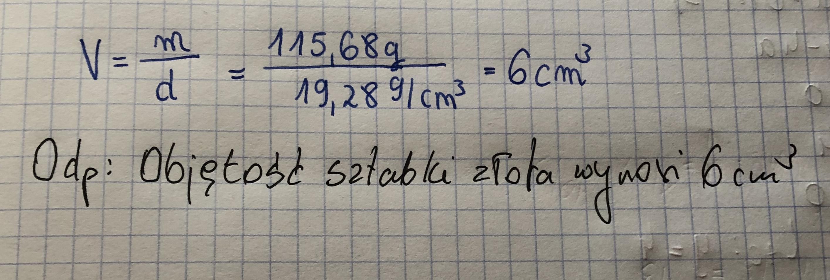5. Oblicz objętość sztabki złota o masie 115,68 g, wiedząc, żegęstość