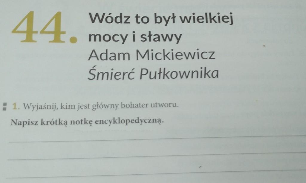 1. Wyjaśnij, kim jest główny bohater utworu.Napisz krótką notkę