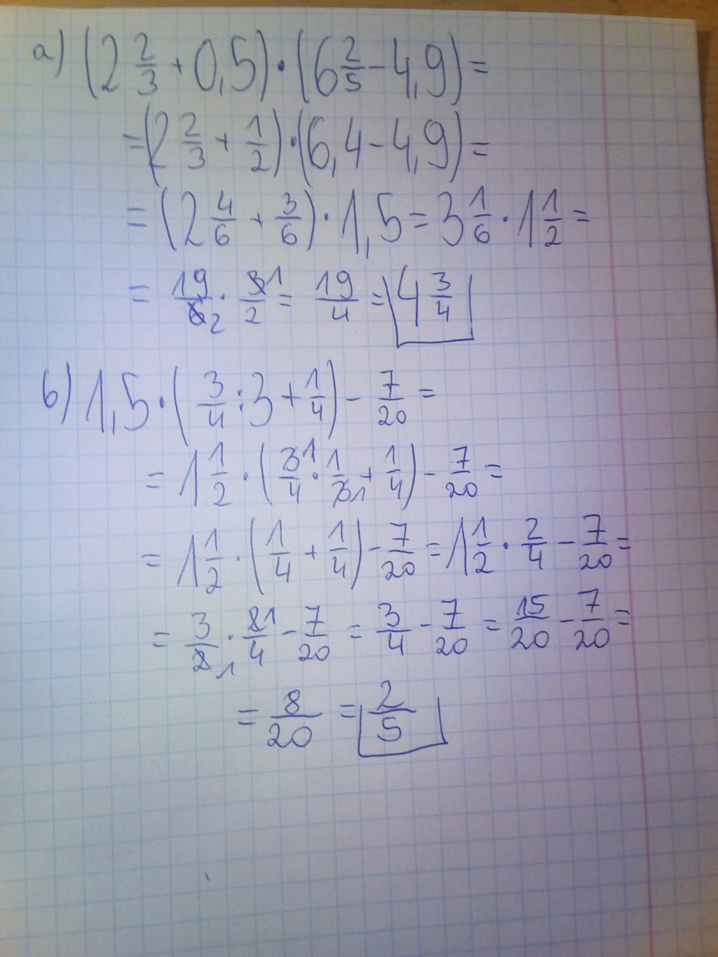 oblicz. a ) (2 2/3 + 0.5) x (6 2/5 4.9)= b ) 1.5 x (3/4 3 + 1/4