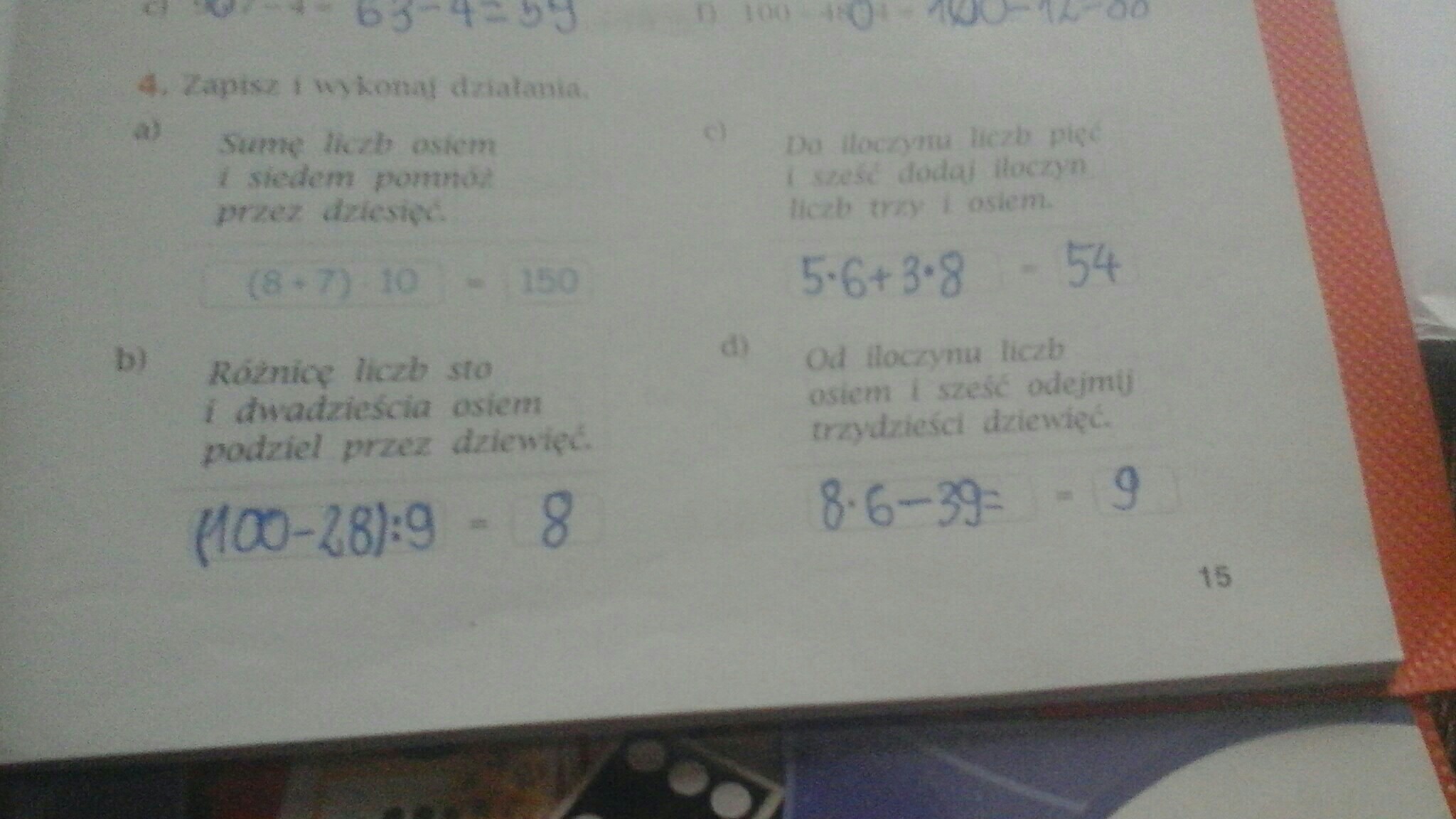 Zapisz i wykonaj działaniaSumę liczb 8 i 7pomnóż przez 10.Do iloczynu