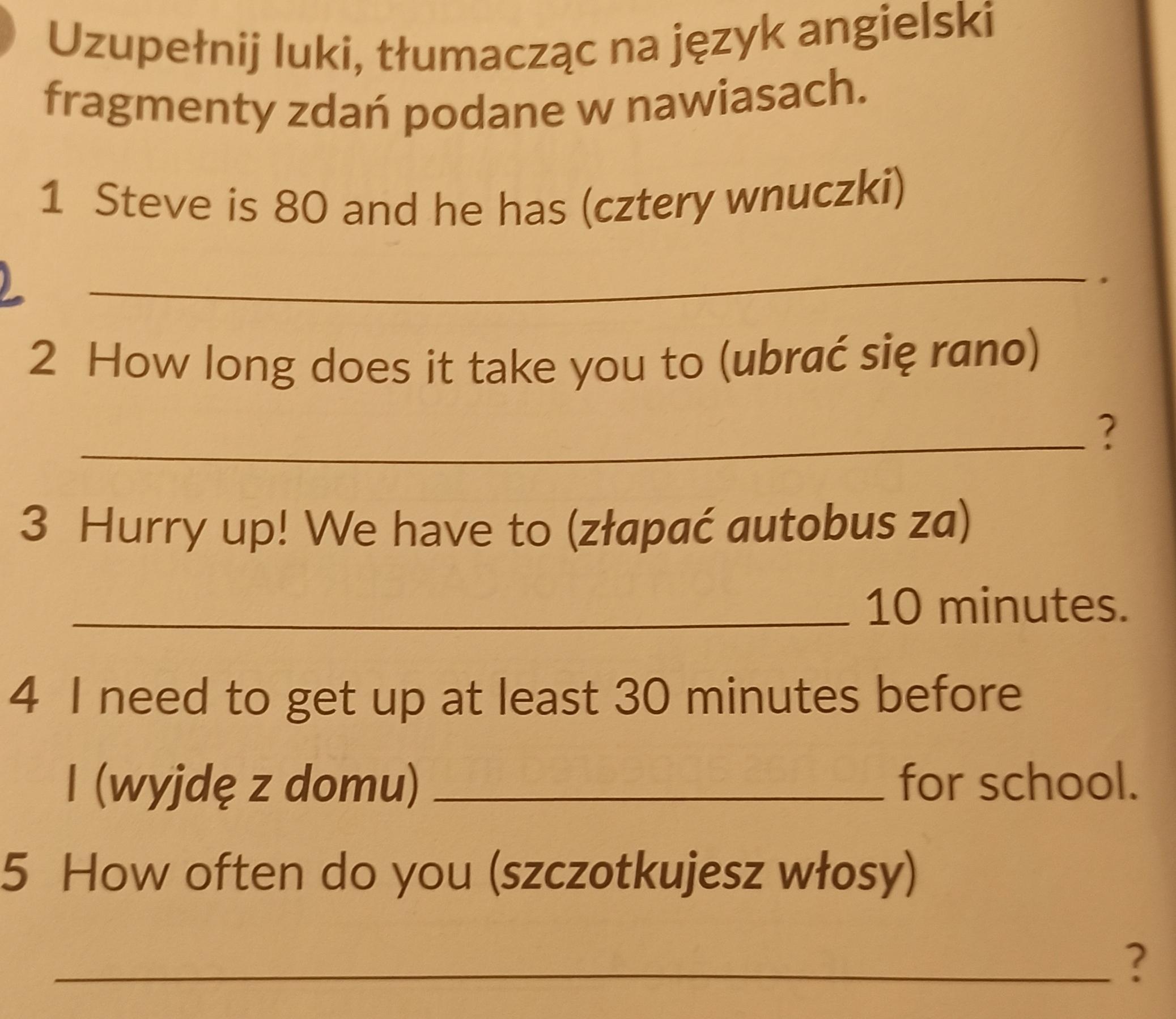Uzupełnij luki , tłumacząc na język angielski fragmenty zdań podane w