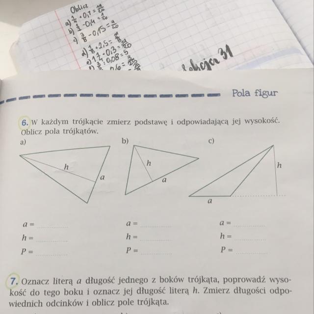 6. W każdym trójkącie Zmierz podstawę i odpowiadającą jej wysokość