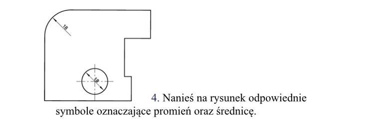 4.Nanieś na rysunek odpowiednie symbole oznaczając promień oraz