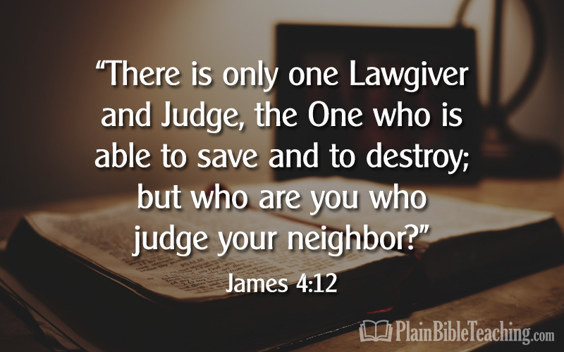 Incredible Bible Verses About Being Judged Wrongly Ideas Who Are You Who Judge Your Neighbor? - Plain Bible Teaching