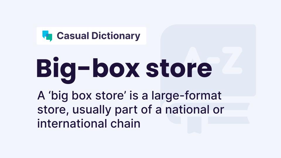 Bigbox store Definition in English Free online lessons with examples